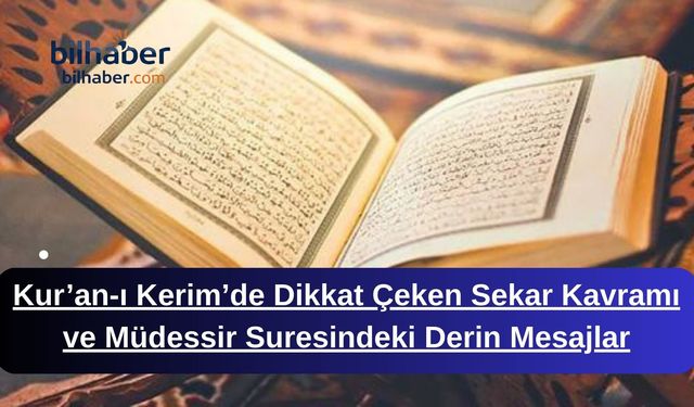 Kur’an-ı Kerim’de Dikkat Çeken Sekar Kavramı ve Müdessir Suresindeki Derin Mesajlar