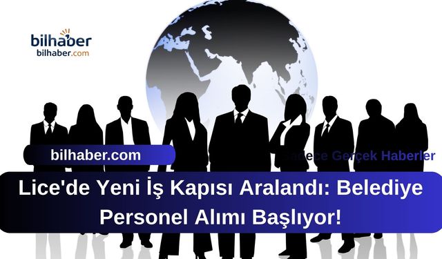 Lice'de Yeni İş Kapısı Aralandı: Belediye Personel Alımı Başlıyor!