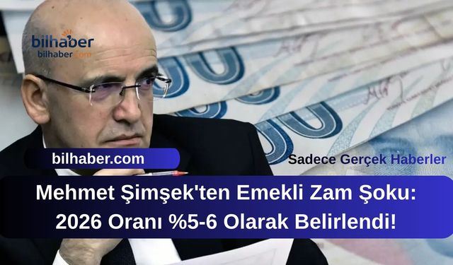 Mehmet Şimşek'ten Emekli Zam Şoku: 2026 Oranı %5-6 Olarak Belirlendi!