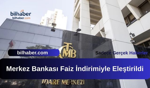 Merkez Bankası Faiz İndirimiyle Eleştirildi