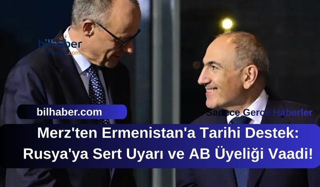 Merz'ten Ermenistan'a Tarihi Destek: Rusya'ya Sert Uyarı ve AB Üyeliği Vaadi!