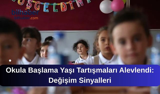 Okula Başlama Yaşı Tartışmaları Alevlendi: Değişim Sinyalleri