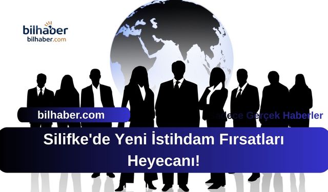 Silifke'de Yeni İstihdam Fırsatları Heyecanı!