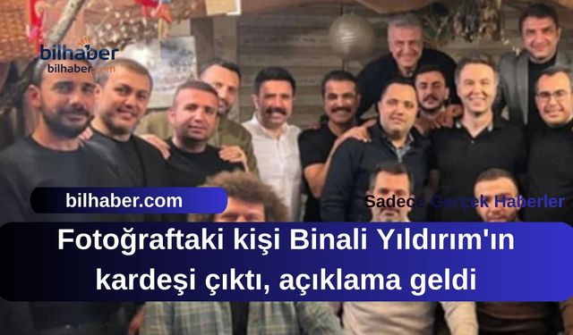 Susurluk Benzetmeli Fotoğrafta Binali Yıldırım'ın Kardeşi Çıktı: Şok Açıklama!