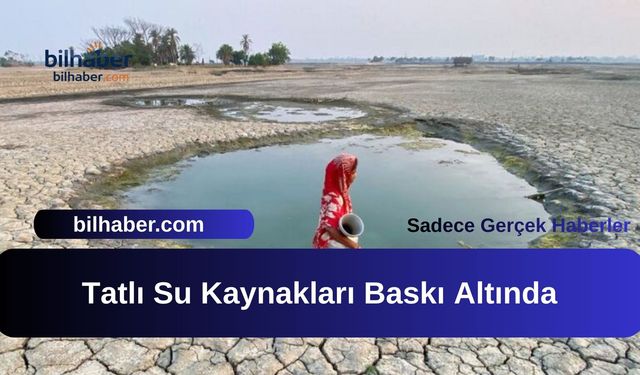 Tatlı Su Kaynakları Baskı Altında
