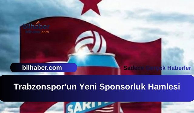 Trabzonspor'un Yeni Sponsorluk Hamlesi