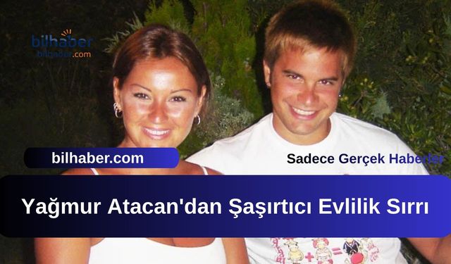 Yağmur Atacan'dan Şaşırtıcı Evlilik Sırrı