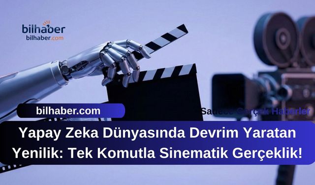 Yapay Zeka Dünyasında Devrim Yaratan Yenilik: Tek Komutla Sinematik Gerçeklik!