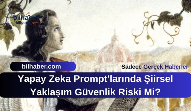 Yapay Zeka Prompt'larında Şiirsel Yaklaşım Güvenlik Riski Mi?