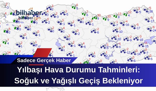 Yılbaşı Hava Durumu Tahminleri: Soğuk ve Yağışlı Geçiş Bekleniyor