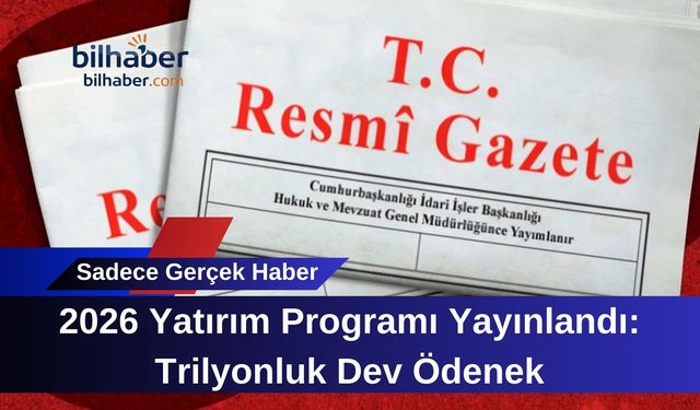 2026 Yatırım Programı Yayınlandı: Trilyonluk Dev Ödenek