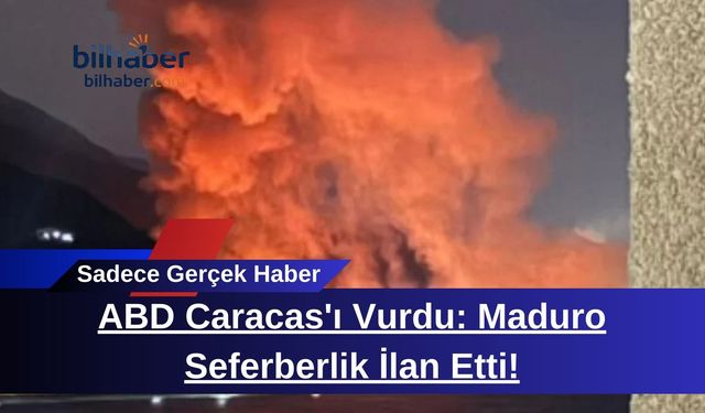 ABD Caracas'ı Vurdu: Maduro Seferberlik İlan Etti!