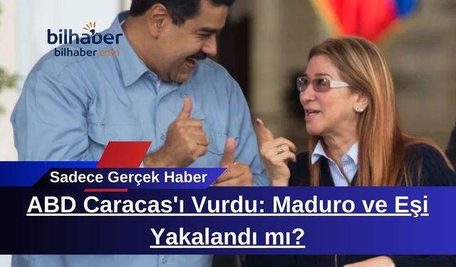 ABD Caracas'ı Vurdu: Maduro ve Eşi Yakalandı mı?