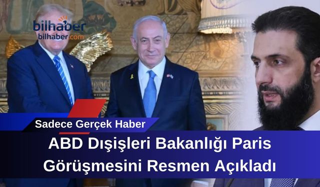 ABD Dışişleri Bakanlığı Paris Görüşmesini Resmen Açıkladı
