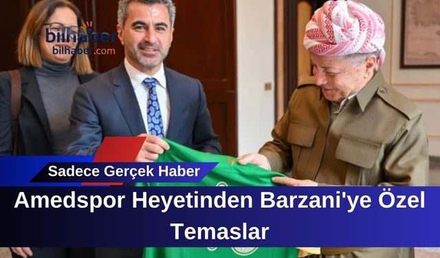 Amedspor Heyetinden Barzani'ye Özel Temaslar