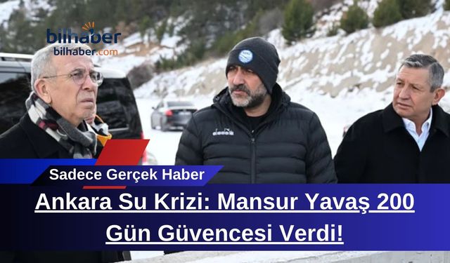 Ankara Su Krizi: Mansur Yavaş 200 Gün Güvencesi Verdi!
