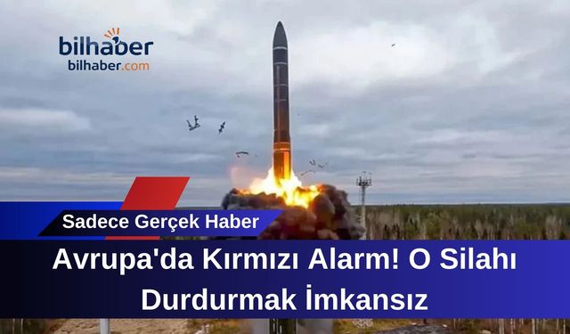Avrupa'da Kırmızı Alarm! O Silahı Durdurmak İmkansız