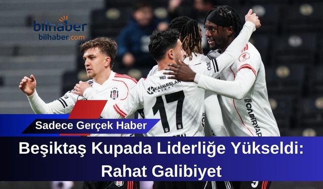 Beşiktaş Kupada Liderliğe Yükseldi: Rahat Galibiyet