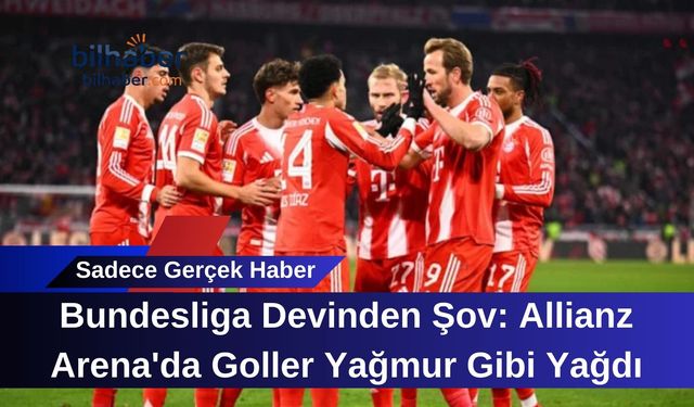 Bundesliga Devinden Şov: Allianz Arena'da Goller Yağmur Gibi Yağdı