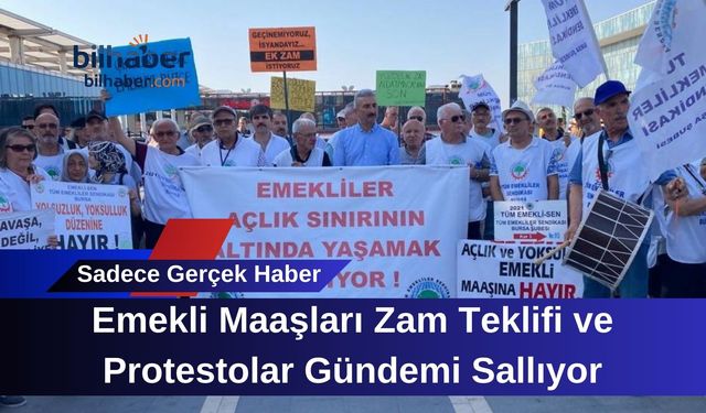 Emekli Maaşları Zam Teklifi ve Protestolar Gündemi Sallıyor