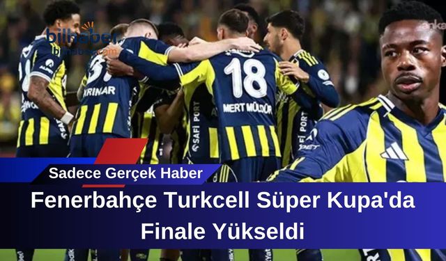 Fenerbahçe Turkcell Süper Kupa'da Finale Yükseldi