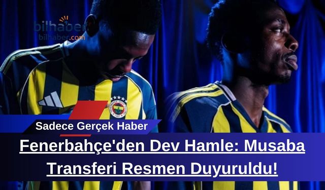 Fenerbahçe'den Dev Hamle: Musaba Transferi Resmen Duyuruldu!