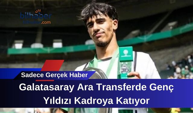 Galatasaray Ara Transferde Genç Yıldızı Kadroya Katıyor