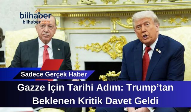 Gazze İçin Tarihi Adım: Trump’tan Beklenen Kritik Davet Geldi