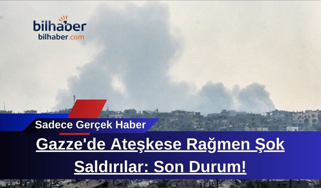 Gazze'de Ateşkese Rağmen Şok Saldırılar: Son Durum!
