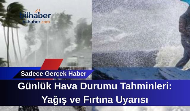 Günlük Hava Durumu Tahminleri: Yağış ve Fırtına Uyarısı