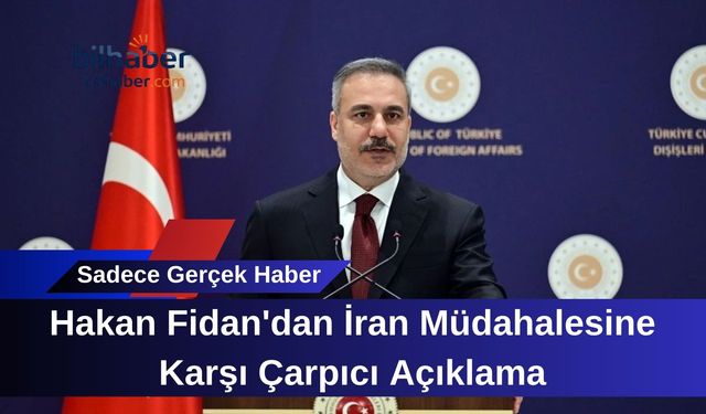 Hakan Fidan'dan İran Müdahalesine Karşı Çarpıcı Açıklama