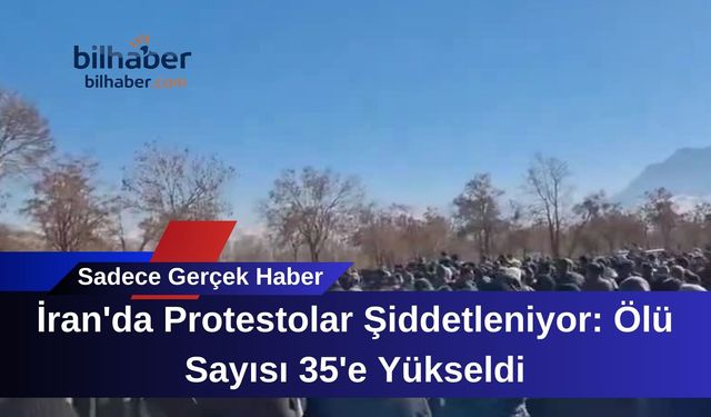 İran'da Protestolar Şiddetleniyor: Ölü Sayısı 35'e Yükseldi