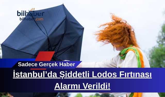 İstanbul’da Şiddetli Lodos Fırtınası Alarmı Verildi!