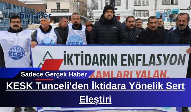 KESK Tunceli'den İktidara Yönelik Sert Eleştiri
