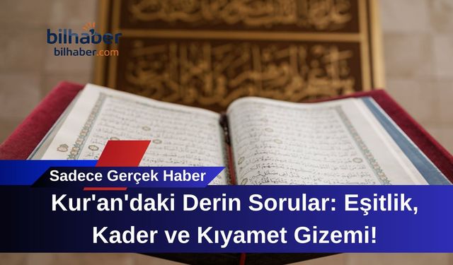 Kur'an'daki Derin Sorular: Eşitlik, Kader ve Kıyamet Gizemi!