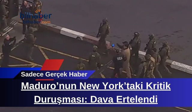 Maduro’nun New York’taki Kritik Duruşması: Dava Ertelendi
