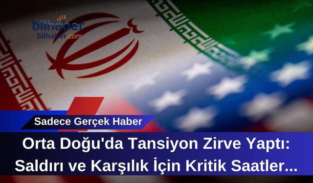 Orta Doğu'da Tansiyon Zirve Yaptı: Saldırı ve Karşılık İçin Kritik Saatler Başladı