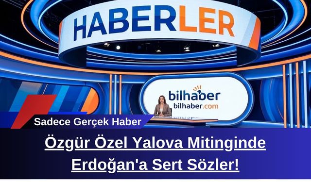 Özgür Özel Yalova Mitinginde Erdoğan'a Sert Sözler!