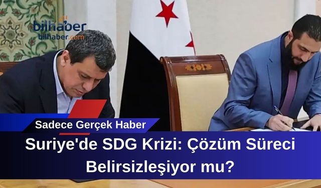 Suriye'de SDG Krizi: Çözüm Süreci Belirsizleşiyor mu?