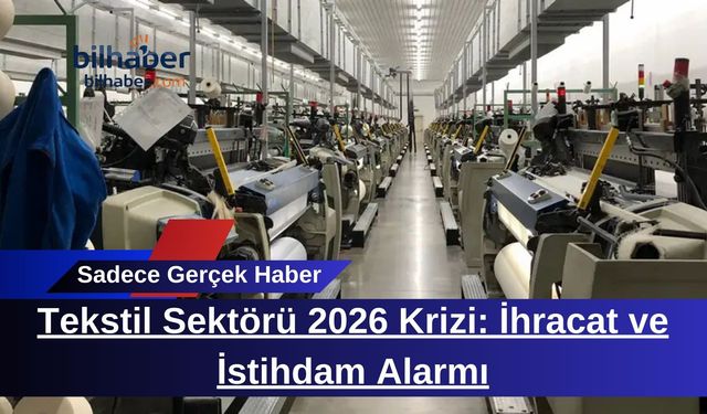 Tekstil Sektörü 2026 Krizi: İhracat ve İstihdam Alarmı