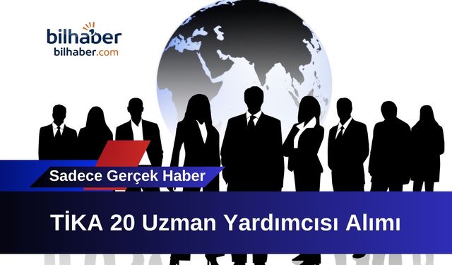 TİKA 20 Uzman Yardımcısı Alımı