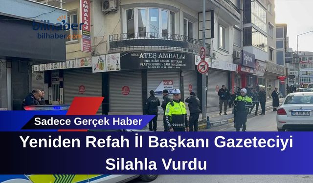Yeniden Refah İl Başkanı Gazeteciyi Silahla Vurdu