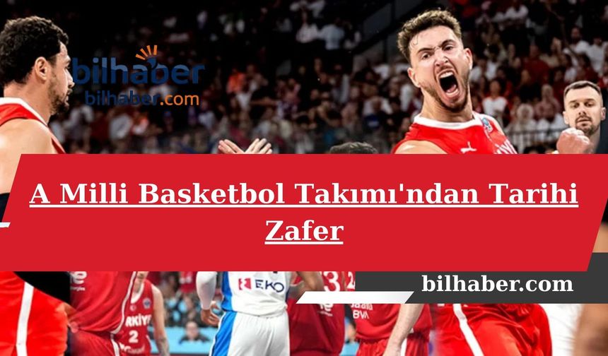 A Milli Basketbol Takımı'ndan Tarihi Zafer