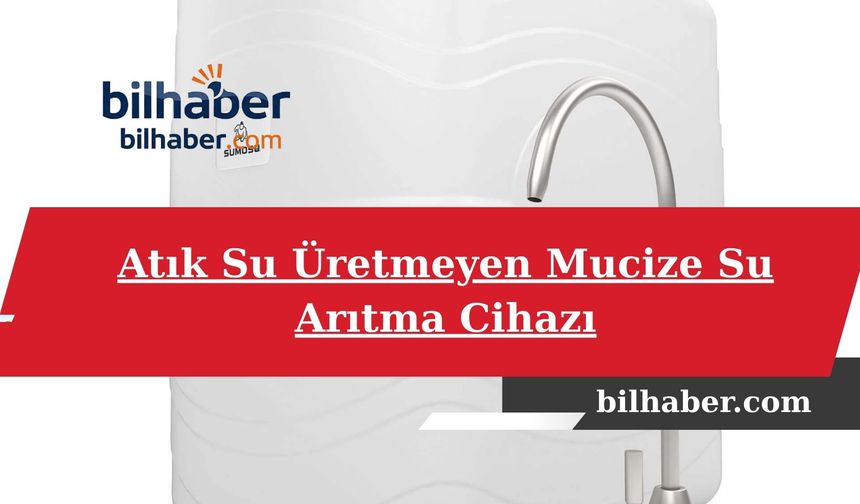 Atık Su Üretmeyen Mucize Su Arıtma Cihazı