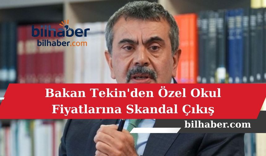 Bakan Tekin'den Özel Okul Fiyatlarına Skandal Çıkış