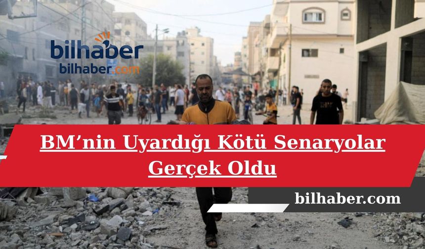 BM’nin Uyardığı Kötü Senaryolar Gerçek Oldu