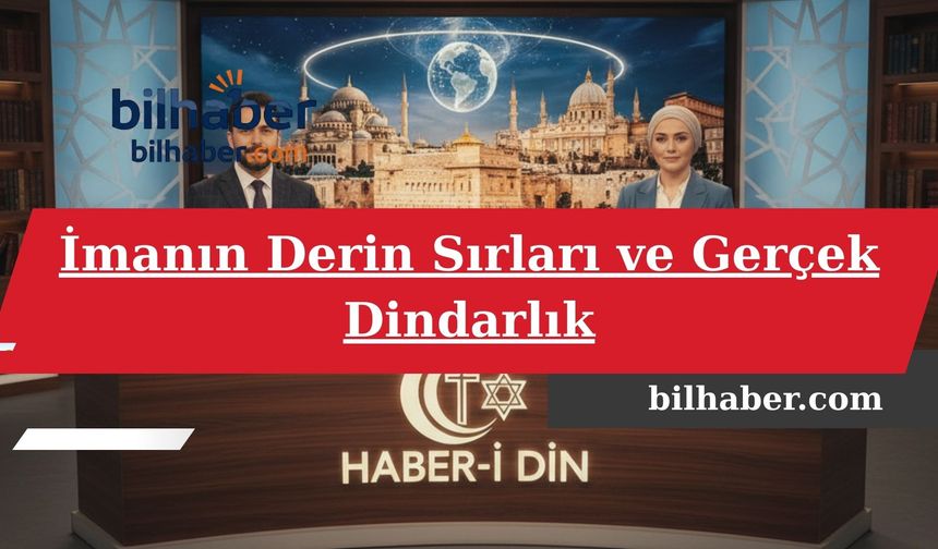 İmanın Derin Sırları ve Gerçek Dindarlık