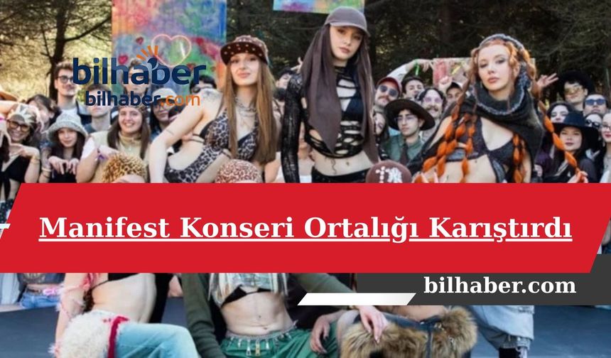 Manifest Konseri Ortalığı Karıştırdı