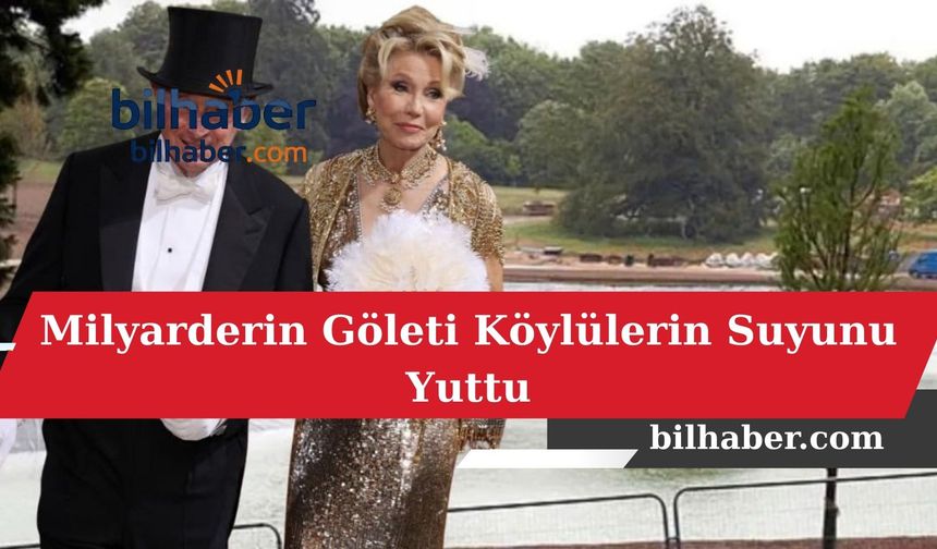 Milyarderin Göleti Köylülerin Suyunu Yuttu