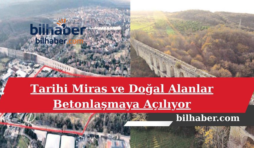 Tarihi Uzun Kemer ve Çevresinde İmar Planları Krizi: Tarihi Miras ve Doğal Alanlar Betonlaşmaya Açılıyor